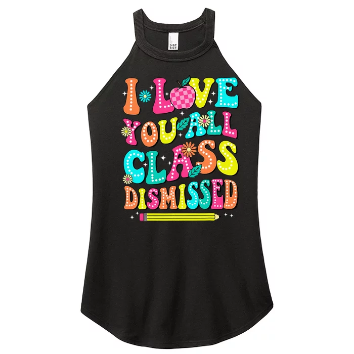 Love You All Class Dismissed Last Day Of School Teachers Women’s Perfect Tri Rocker Tank