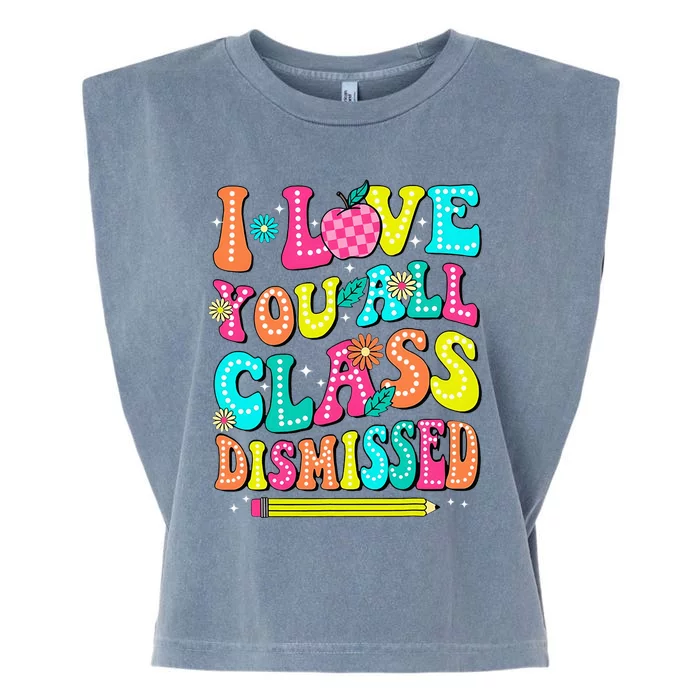 Love You All Class Dismissed Last Day Of School Teachers Garment-Dyed Women's Muscle Tee