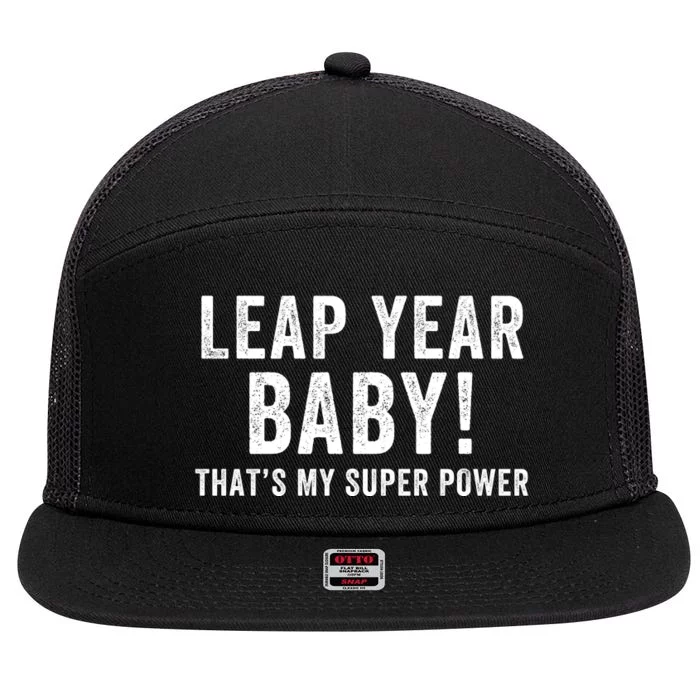 Leap Year Baby ThatS My Super Power Leap Day February 29 Leap Year 02 29 7 Panel Mesh Trucker Snapback Hat