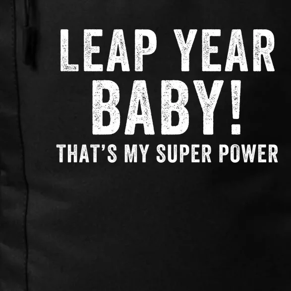 Leap Year Baby ThatS My Super Power Leap Day February 29 Leap Year 02 29 Daily Commute Backpack