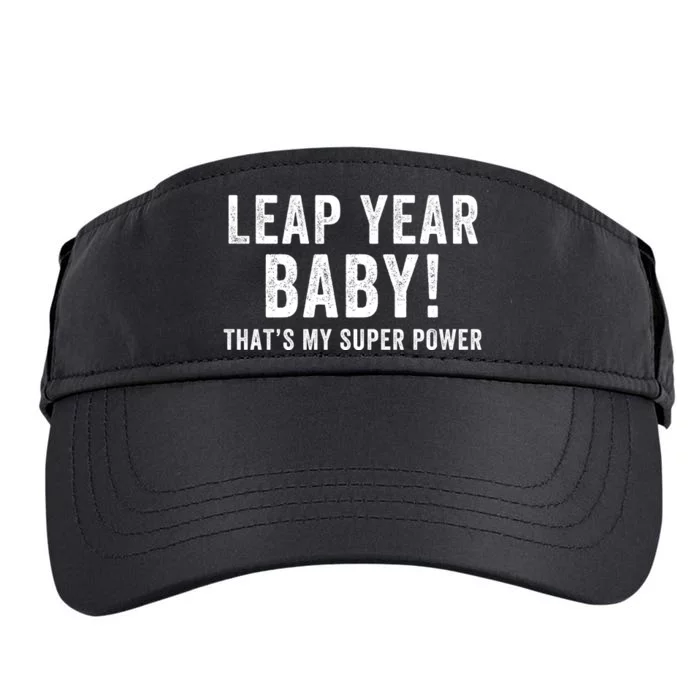 Leap Year Baby ThatS My Super Power Leap Day February 29 Leap Year 02 29 Adult Drive Performance Visor