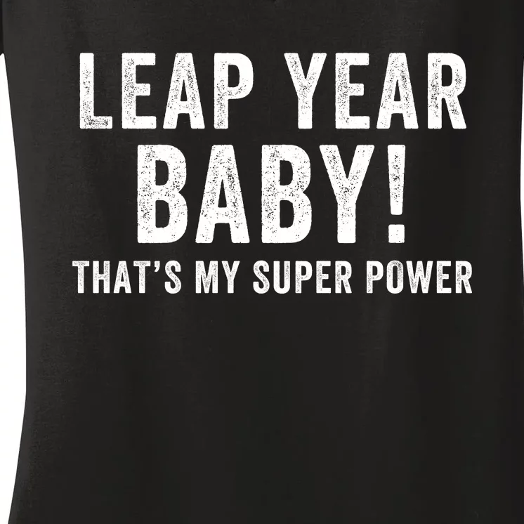 Leap Year Baby ThatS My Super Power Leap Day February 29 Leap Year 02 29 Women's V-Neck T-Shirt