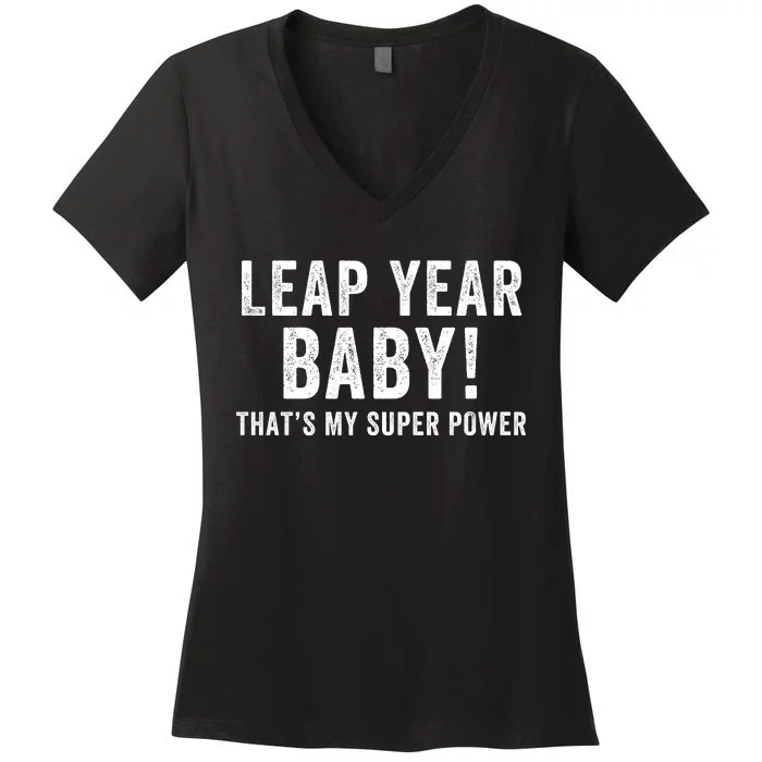 Leap Year Baby ThatS My Super Power Leap Day February 29 Leap Year 02 29 Women's V-Neck T-Shirt