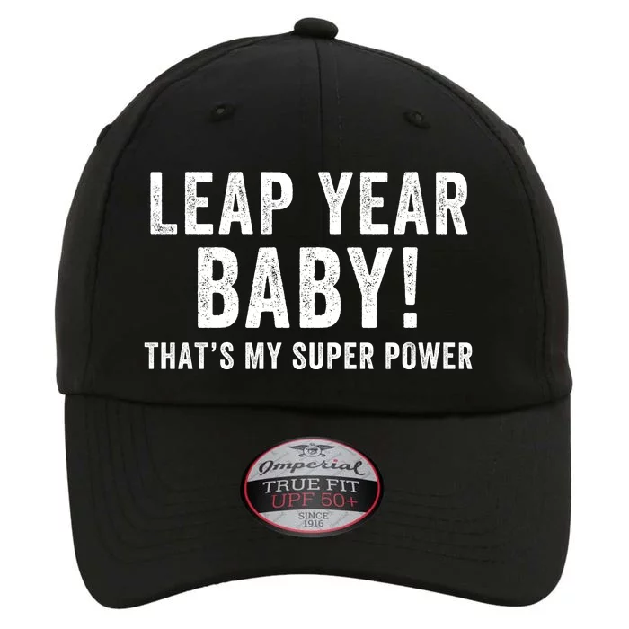 Leap Year Baby ThatS My Super Power Leap Day February 29 Leap Year 02 29 The Original Performance Cap