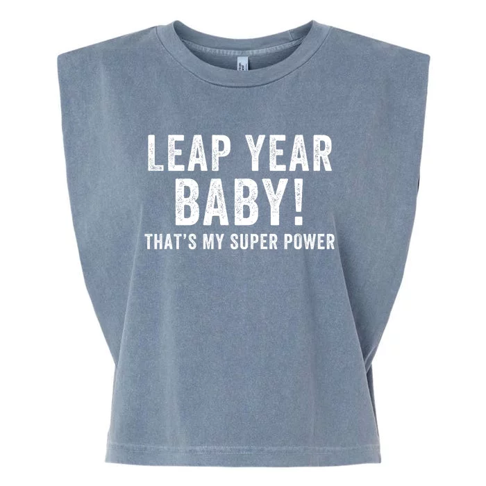 Leap Year Baby ThatS My Super Power Leap Day February 29 Leap Year 02 29 Garment-Dyed Women's Muscle Tee