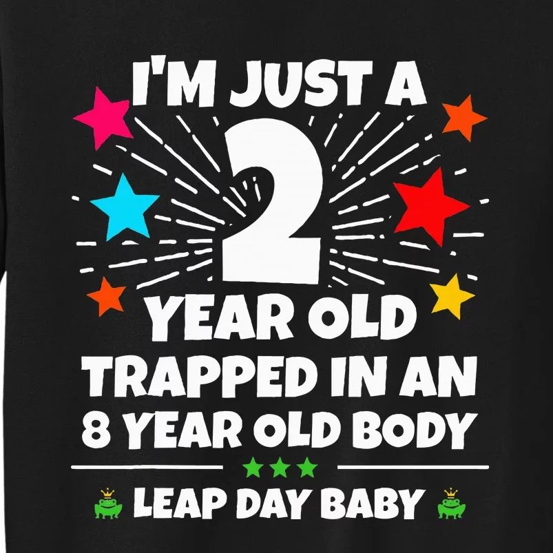 Leap Year Birthday 8th Birthday Party Leap Day Birthday Tall Sweatshirt