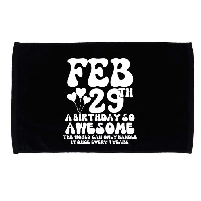 Leap Years Birthday 2024 Quote February 29th Leap Day Microfiber Hand Towel