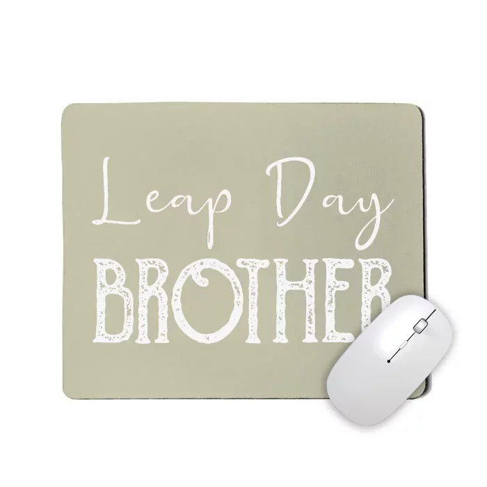 Leap Year Birthday Leapling Leaper Leap Day Brother Mousepad