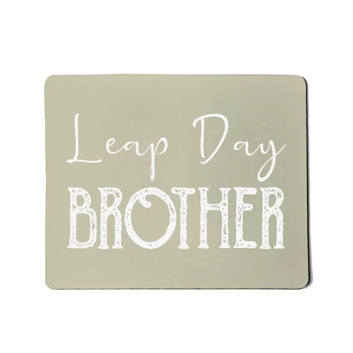 Leap Year Birthday Leapling Leaper Leap Day Brother Mousepad