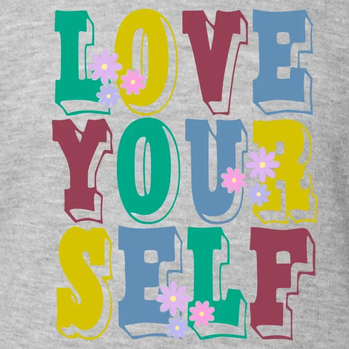 Love Yourself Cute Flower Toddler Sweatshirt