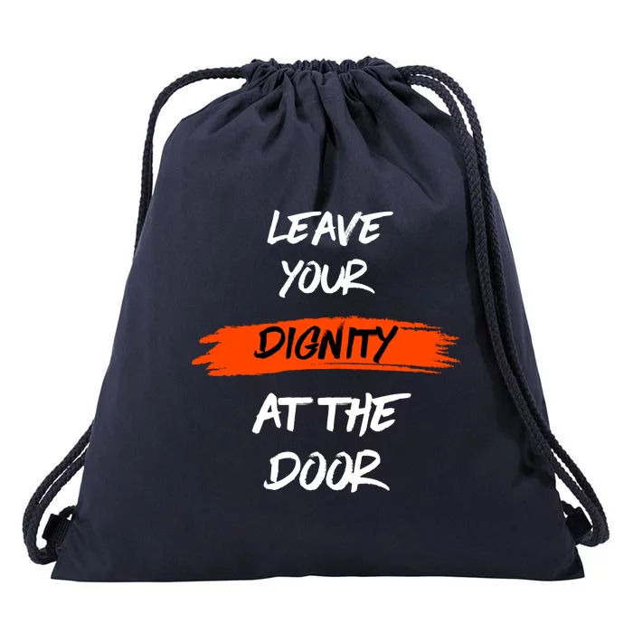 Leave Your Dignity At The Door Drawstring Bag