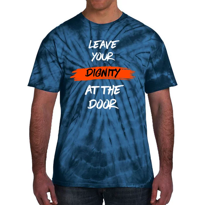 Leave Your Dignity At The Door Tie-Dye T-Shirt