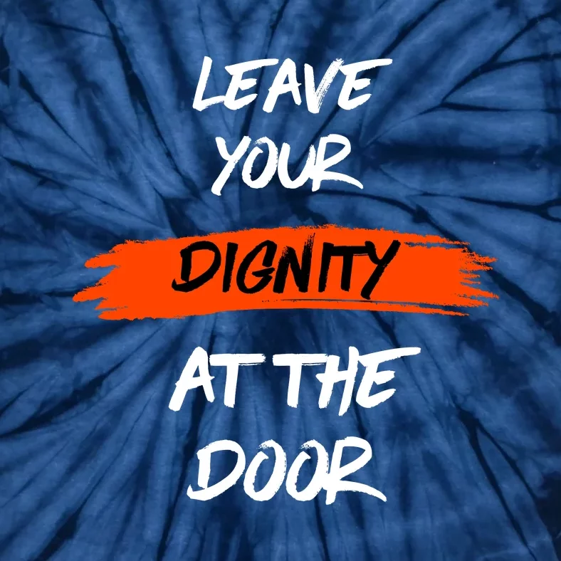 Leave Your Dignity At The Door Tie-Dye T-Shirt