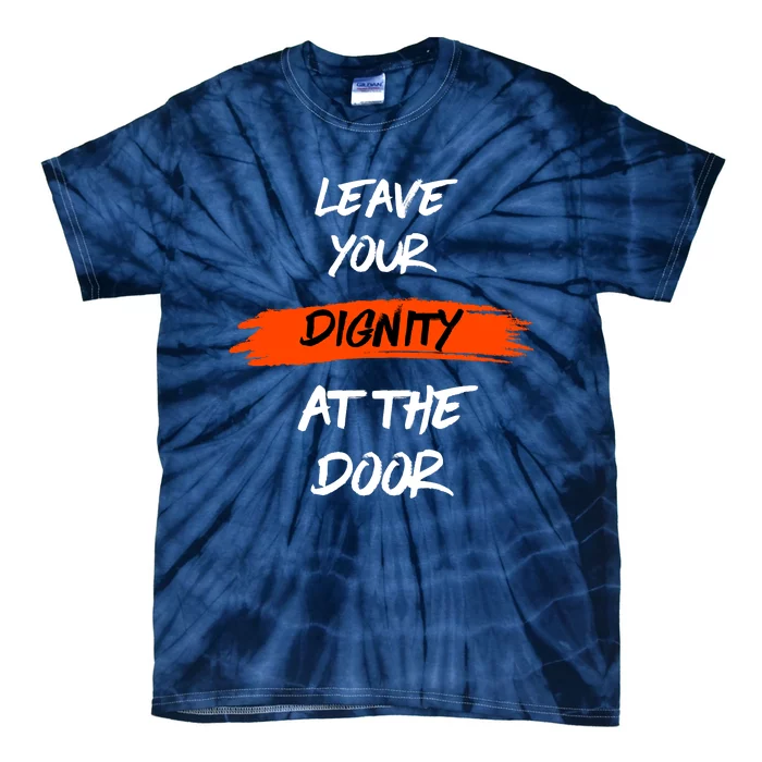 Leave Your Dignity At The Door Tie-Dye T-Shirt