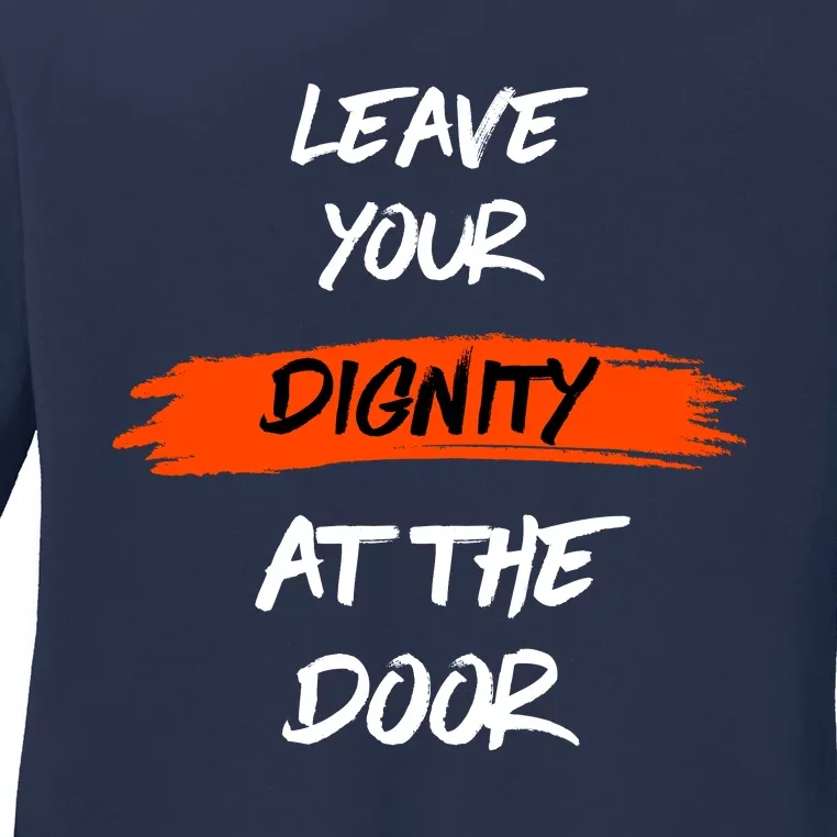 Leave Your Dignity At The Door Ladies Long Sleeve Shirt