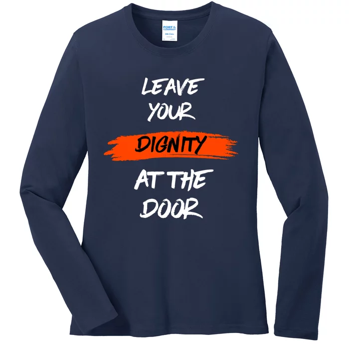 Leave Your Dignity At The Door Ladies Long Sleeve Shirt