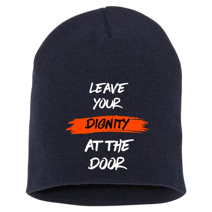 Leave Your Dignity At The Door Short Acrylic Beanie