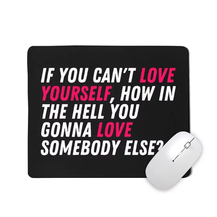 Love Yourself Drag Race Drag Queen Quote Mousepad