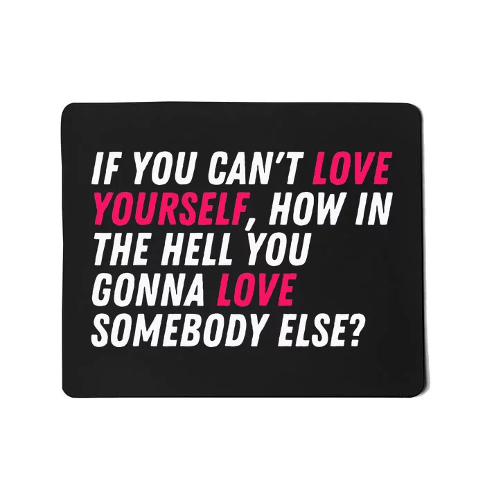 Love Yourself Drag Race Drag Queen Quote Mousepad