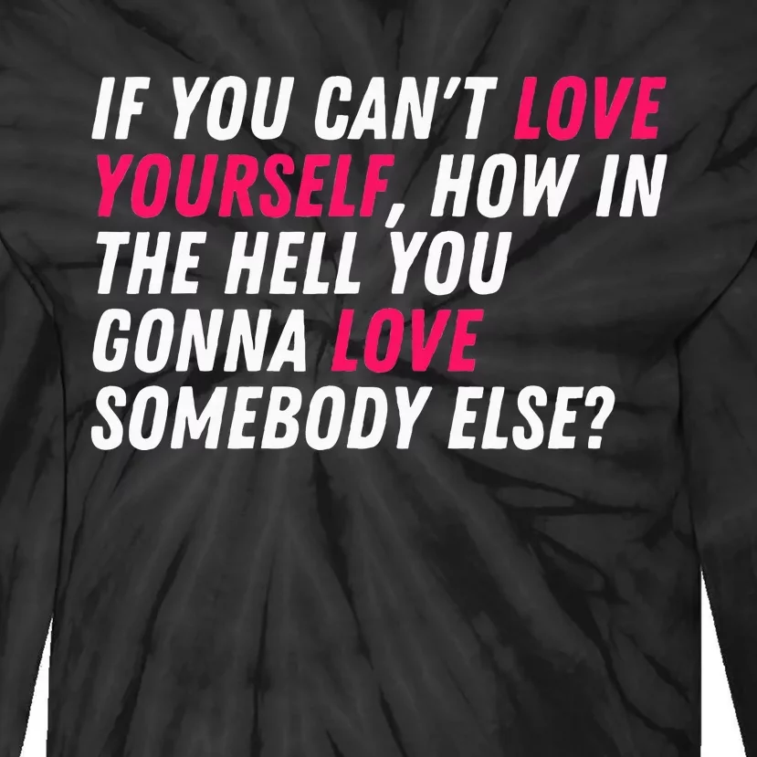 Love Yourself Drag Race Drag Queen Quote Tie-Dye Long Sleeve Shirt