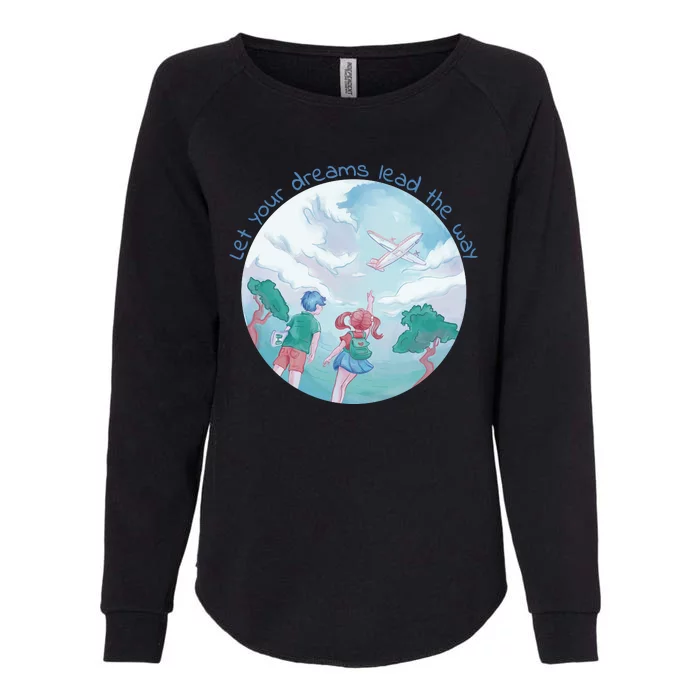 Let Your Dreams Lead The Way Travel Womens California Wash Sweatshirt