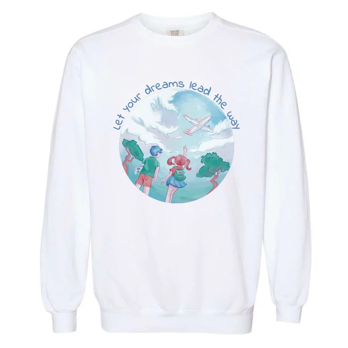 Let Your Dreams Lead The Way Travel Garment-Dyed Sweatshirt