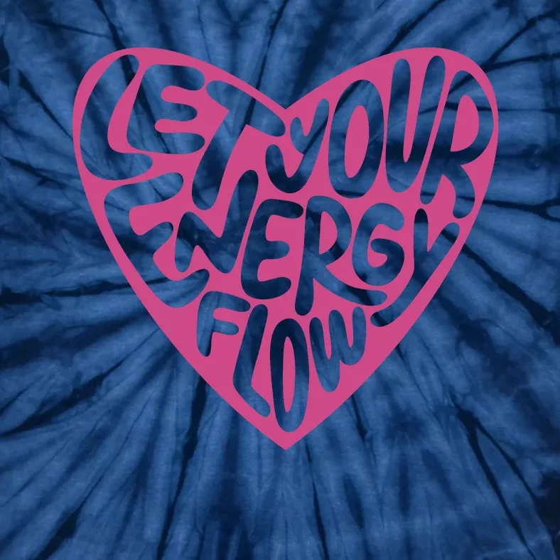 Let Your Energy Flow Heart Quote Tie-Dye T-Shirt