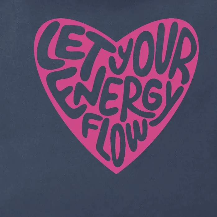 Let Your Energy Flow Heart Quote Zip Tote Bag