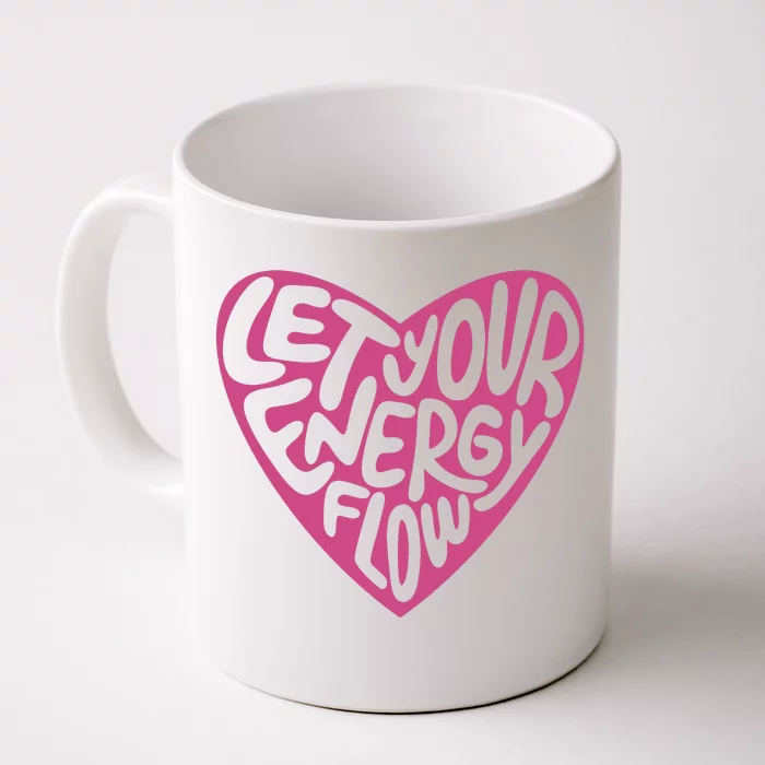 Let Your Energy Flow Heart Quote Front & Back Coffee Mug