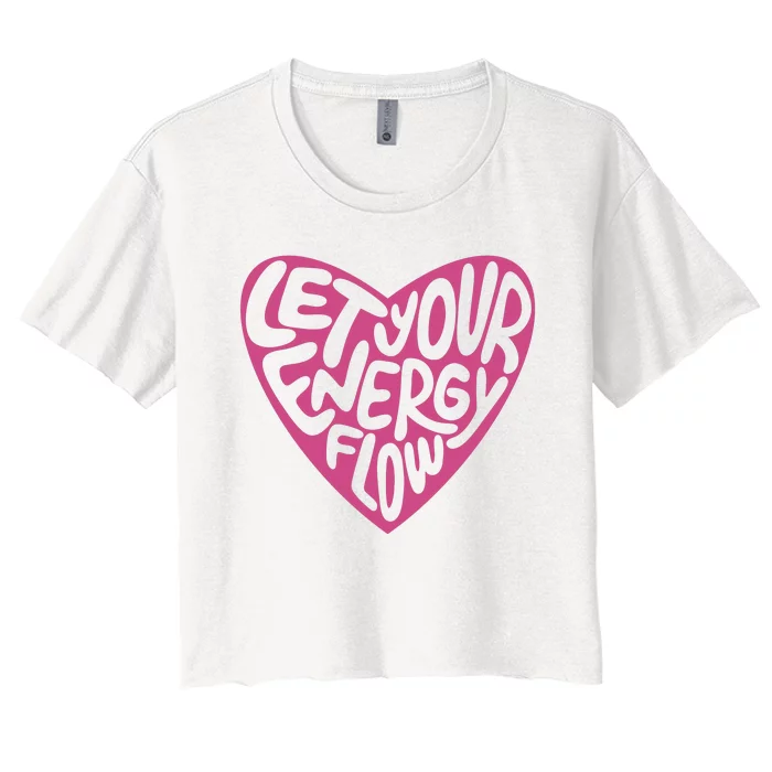 Let Your Energy Flow Heart Quote Women's Crop Top Tee