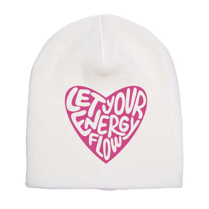 Let Your Energy Flow Heart Quote Short Acrylic Beanie