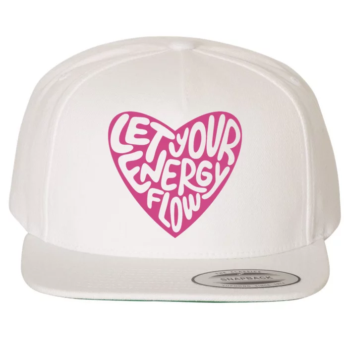 Let Your Energy Flow Heart Quote Wool Snapback Cap