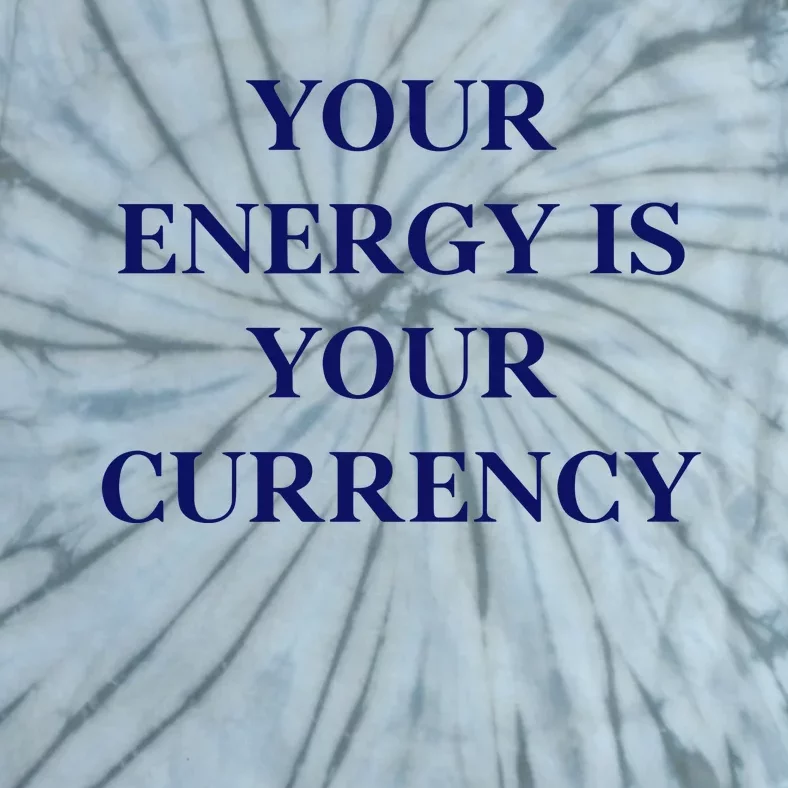 Lukacmp Your Energy Is Your Currency Tie-Dye T-Shirt