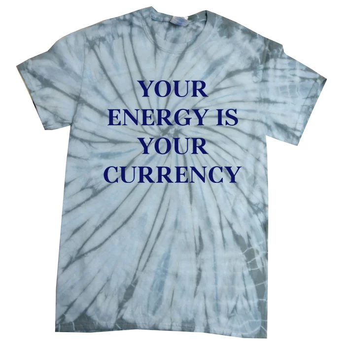 Lukacmp Your Energy Is Your Currency Tie-Dye T-Shirt