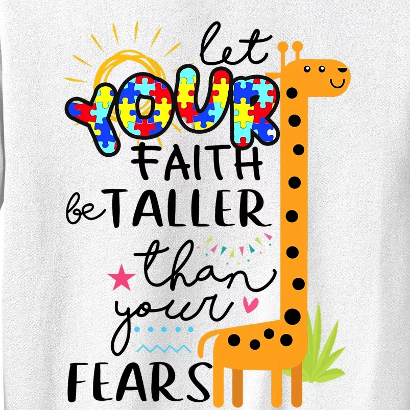 Let Your Faith Be Taller Than Your Fears Autism Sweatshirt