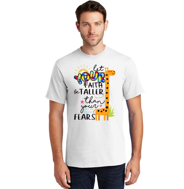 Let Your Faith Be Taller Than Your Fears Autism Tall T-Shirt