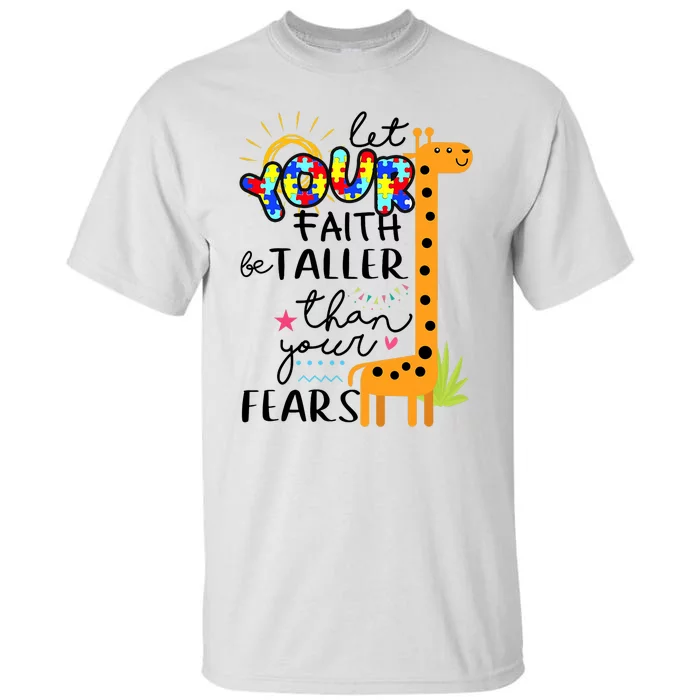 Let Your Faith Be Taller Than Your Fears Autism Tall T-Shirt