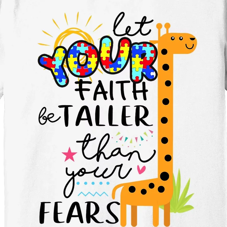 Let Your Faith Be Taller Than Your Fears Autism Premium T-Shirt