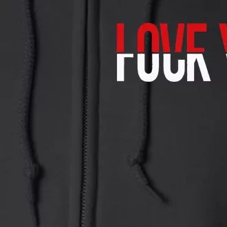 Love You Fuck You Full Zip Hoodie