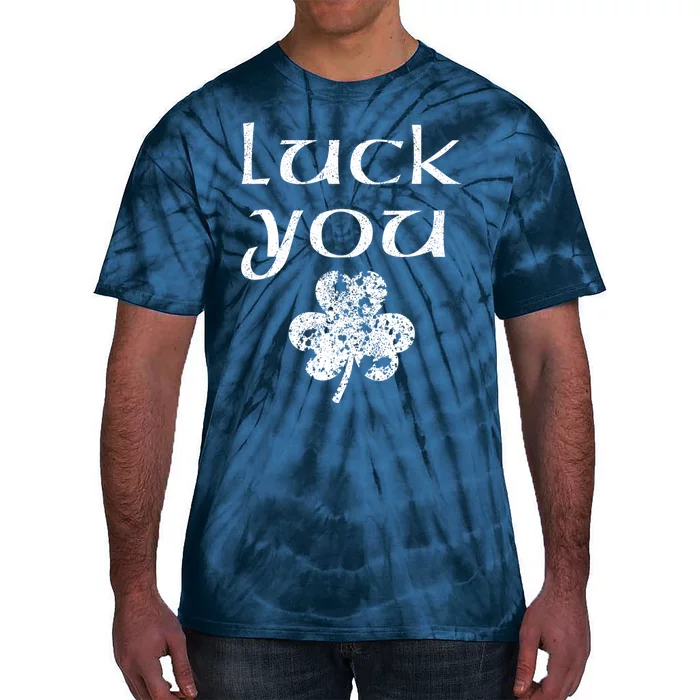 Luck You Funny St Patricks Day With Shamrock Tie-Dye T-Shirt