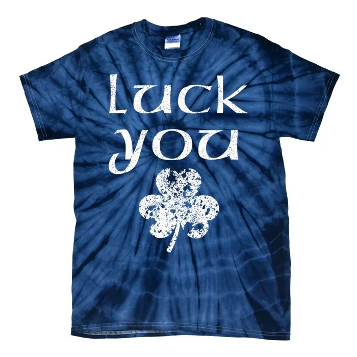 Luck You Funny St Patricks Day With Shamrock Tie-Dye T-Shirt