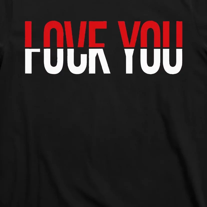 Love You Fck You T-Shirt