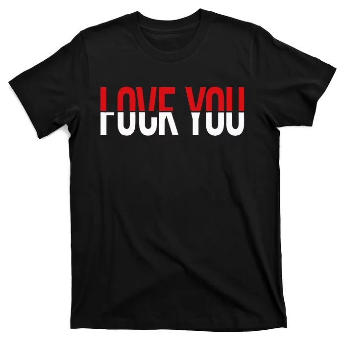 Love You Fck You T-Shirt