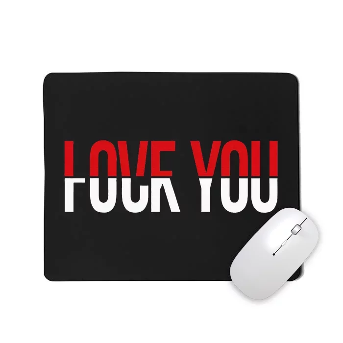 Love You Fck You Mousepad