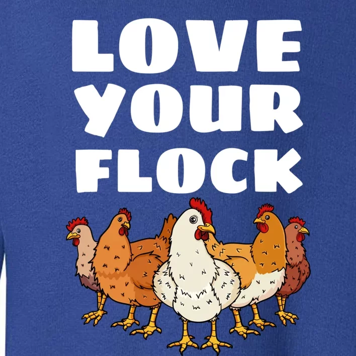 Love Your Flock Chicken Lover Hen Poultry Farmer Rooster Gift Toddler Sweatshirt