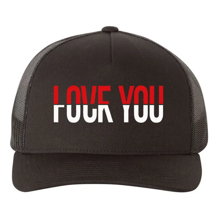 Love You Fuck You Yupoong Adult 5-Panel Trucker Hat