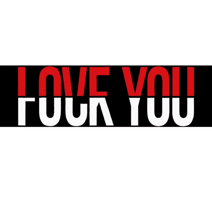 Love You Fuck You Bumper Sticker