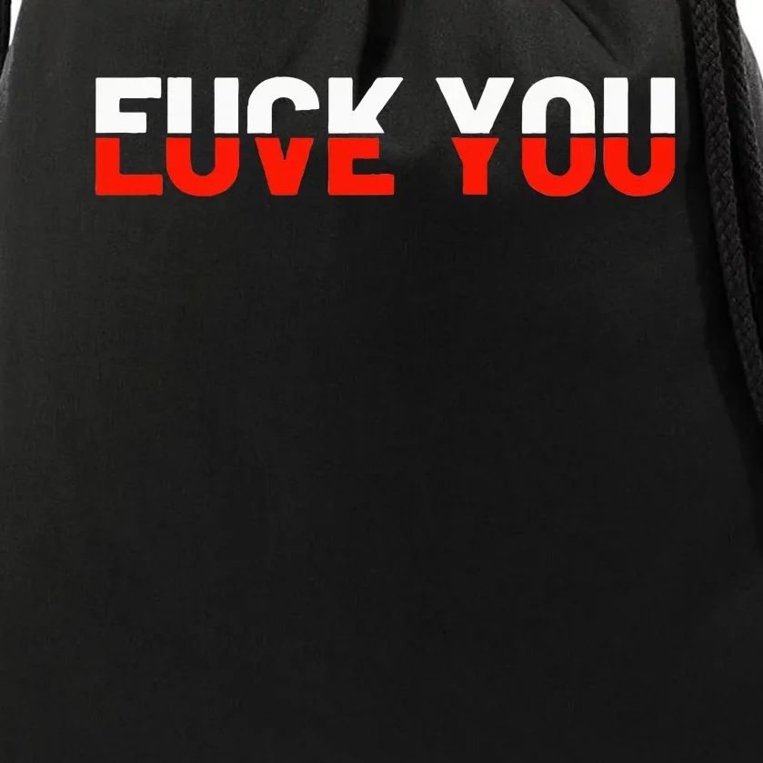 Love You Fuck You Love And Hate Drawstring Bag