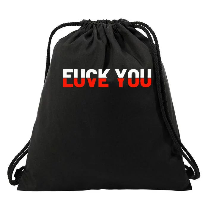 Love You Fuck You Love And Hate Drawstring Bag