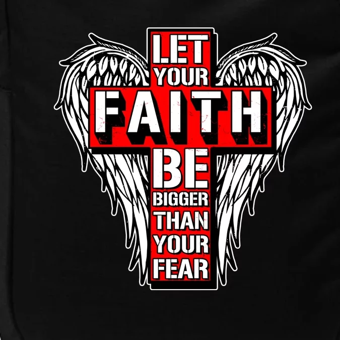 Let Your Faith Be Bigger Than Your Fear Winged Cross Impact Tech Backpack